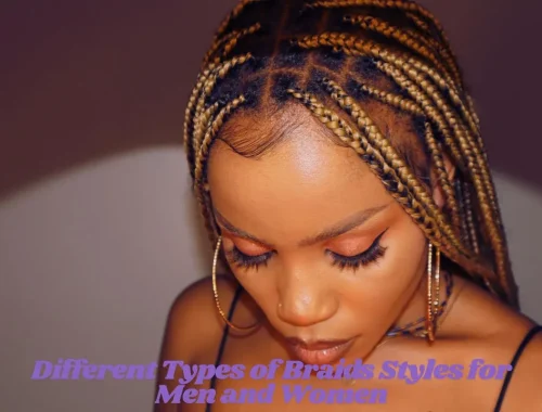 Different Types of Braids Styles for Men and Women