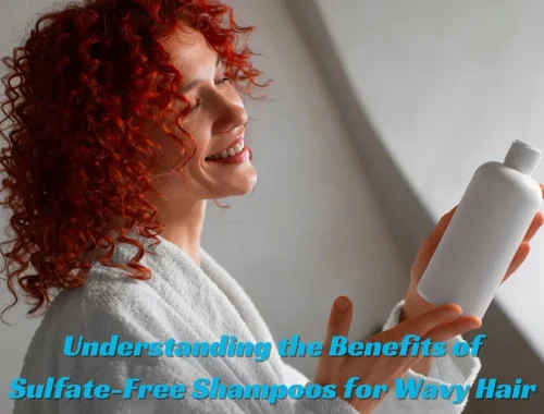 Understanding the Benefits of Sulfate-Free Shampoos for Wavy Hair