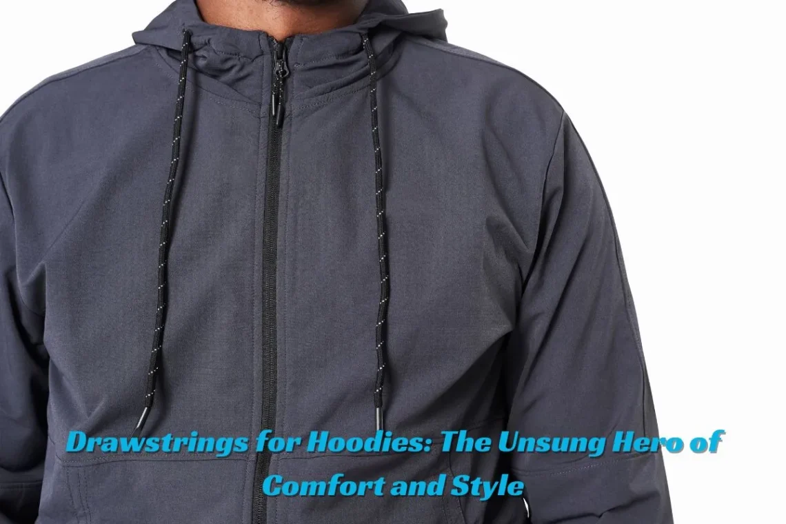 Drawstrings for Hoodies The Unsung Hero of Comfort and Style