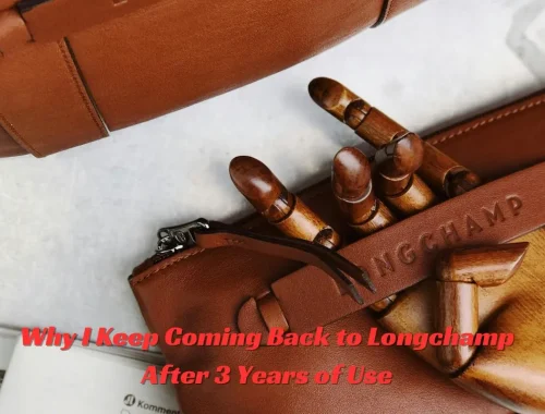 Why I Keep Coming Back to Longchamp After 3 Years of Use