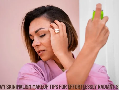 Dewy Skinimalism Makeup Tips for Effortlessly Radiant Skin