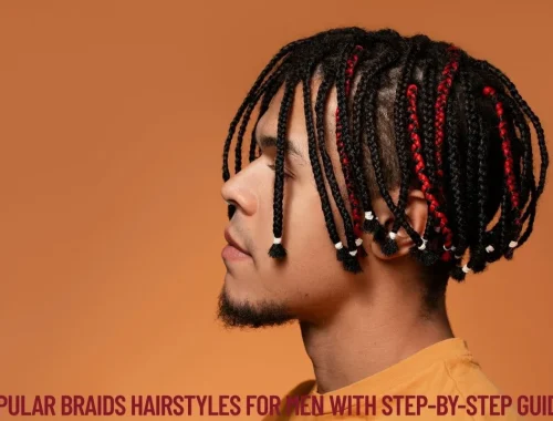 Popular Braids Hairstyles for Men with Step-by-Step Guides