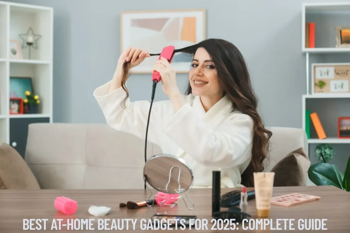 Best At-Home Beauty Gadgets for 2025 Complete Guide