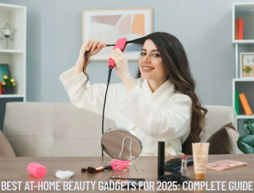 Best At-Home Beauty Gadgets for 2025 Complete Guide